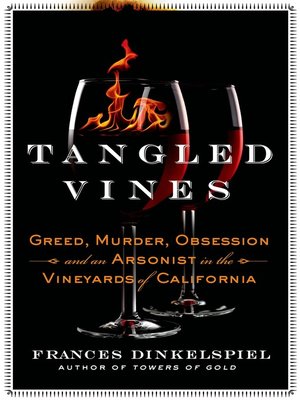 cover image of Tangled Vines: Greed, Murder, Obsession, and an Arsonist in the Vineyards of California